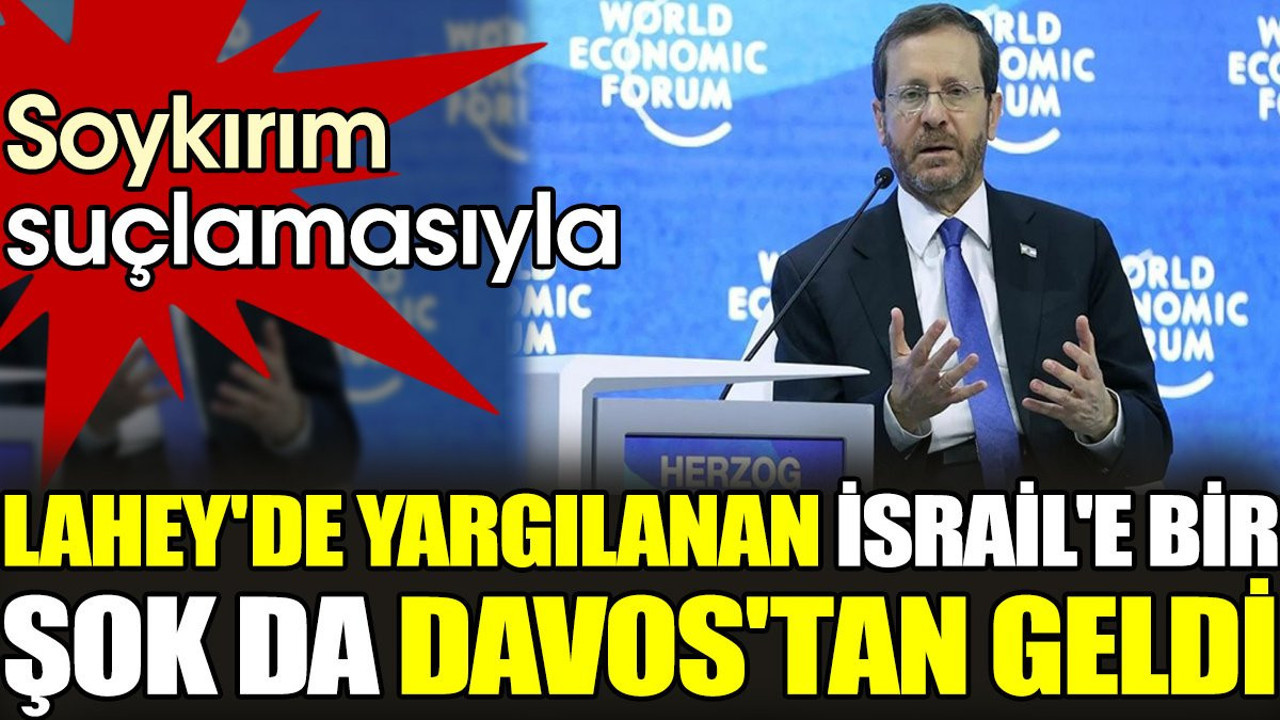 Soykırım suçlamasıyla Lahey'de yargılanan İsrail'e bir şok da Davos'tan geldi