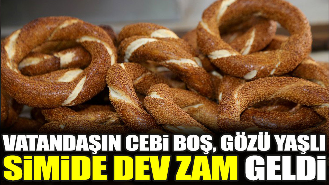 Vatandaşın cebi boş, gözü yaşlı. Simide dev zam geldi