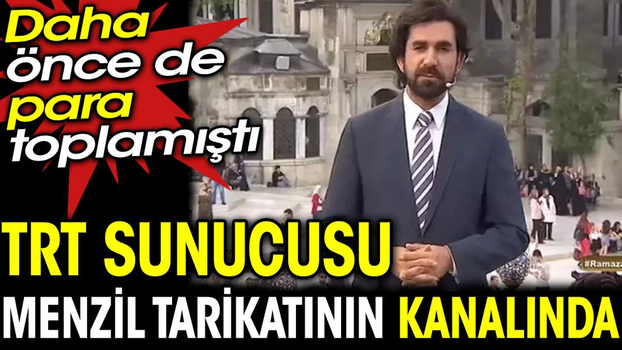 TRT sunucusu Menzil tarikatının kanalında. Daha önce de para toplamıştı