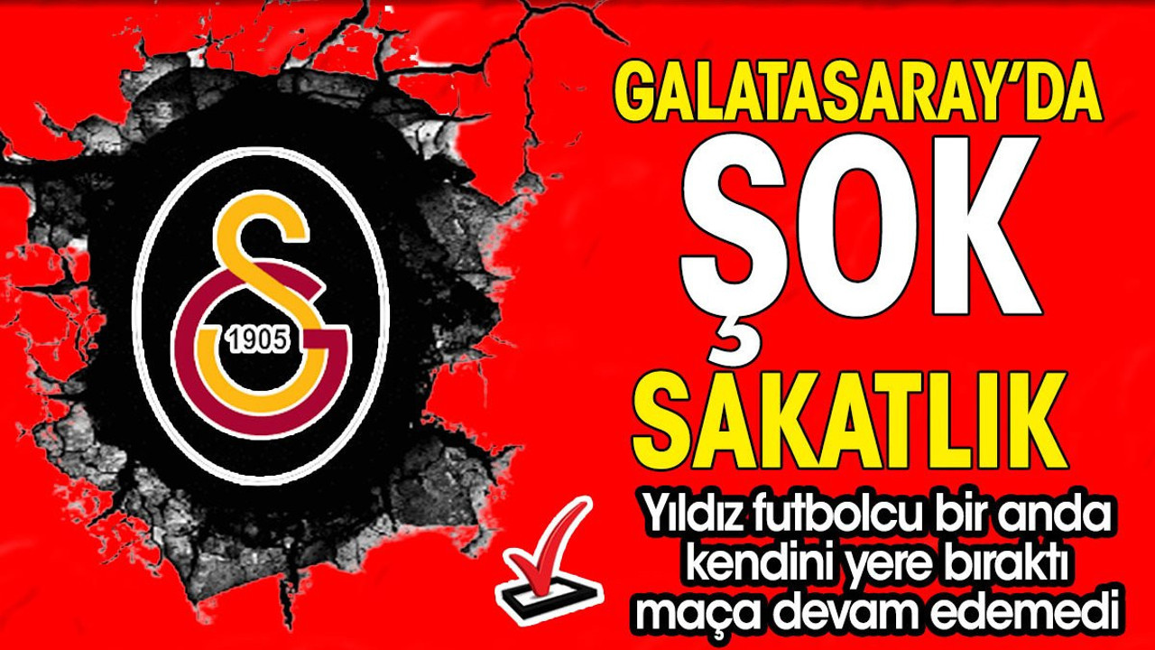 Galatasaray'da şok sakatlık. Maça devam edemedi