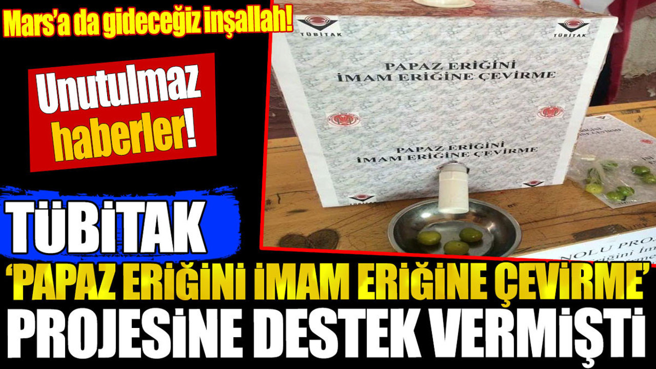TÜBİTAK papaz eriğini imam eriğine çevirme projesine destek vermişti. Unutulmaz haberler