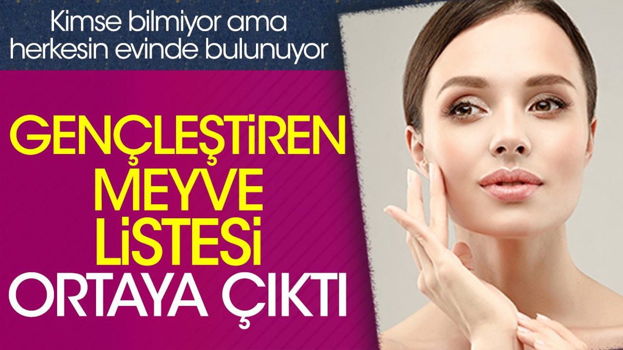 Gençleştiren meyve listesi ortaya çıktı. Kimse bilmiyor ama herkesin evinde bulunuyor