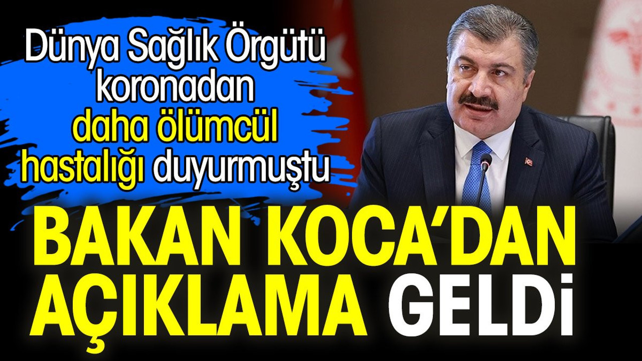 Dünya Sağlık Örgütü koronadan daha ölümcül hastalığı duyurmuştu. Bakan Koca’dan açıklama geldi