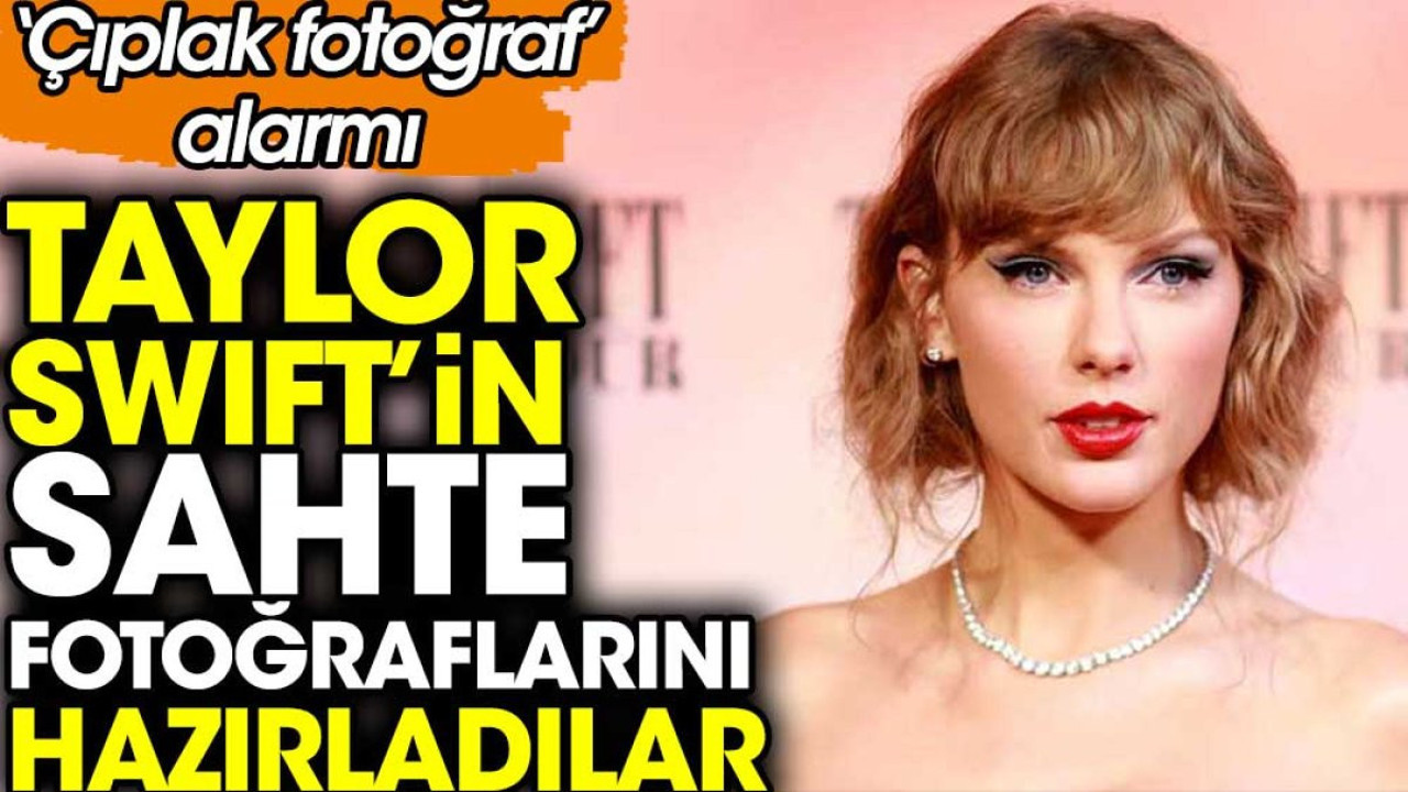 Çıplak fotoğraf alarmı. Taylor Swift’in sahte fotoğraflarını hazırladılar