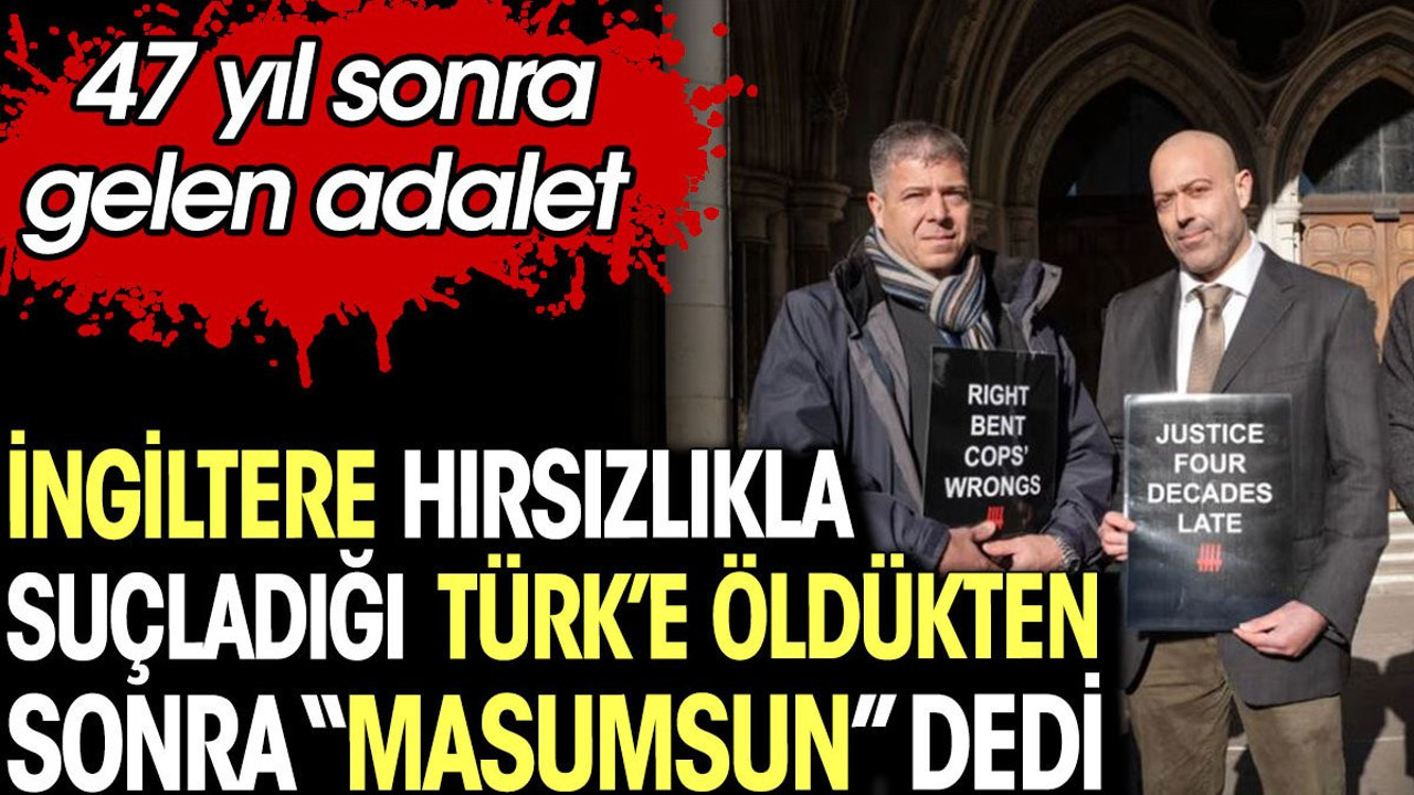 İngiltere hırsızlıkla suçladığı Türk’e öldükten sonra masumsun dedi. 47 yıl sonra gelen adalet