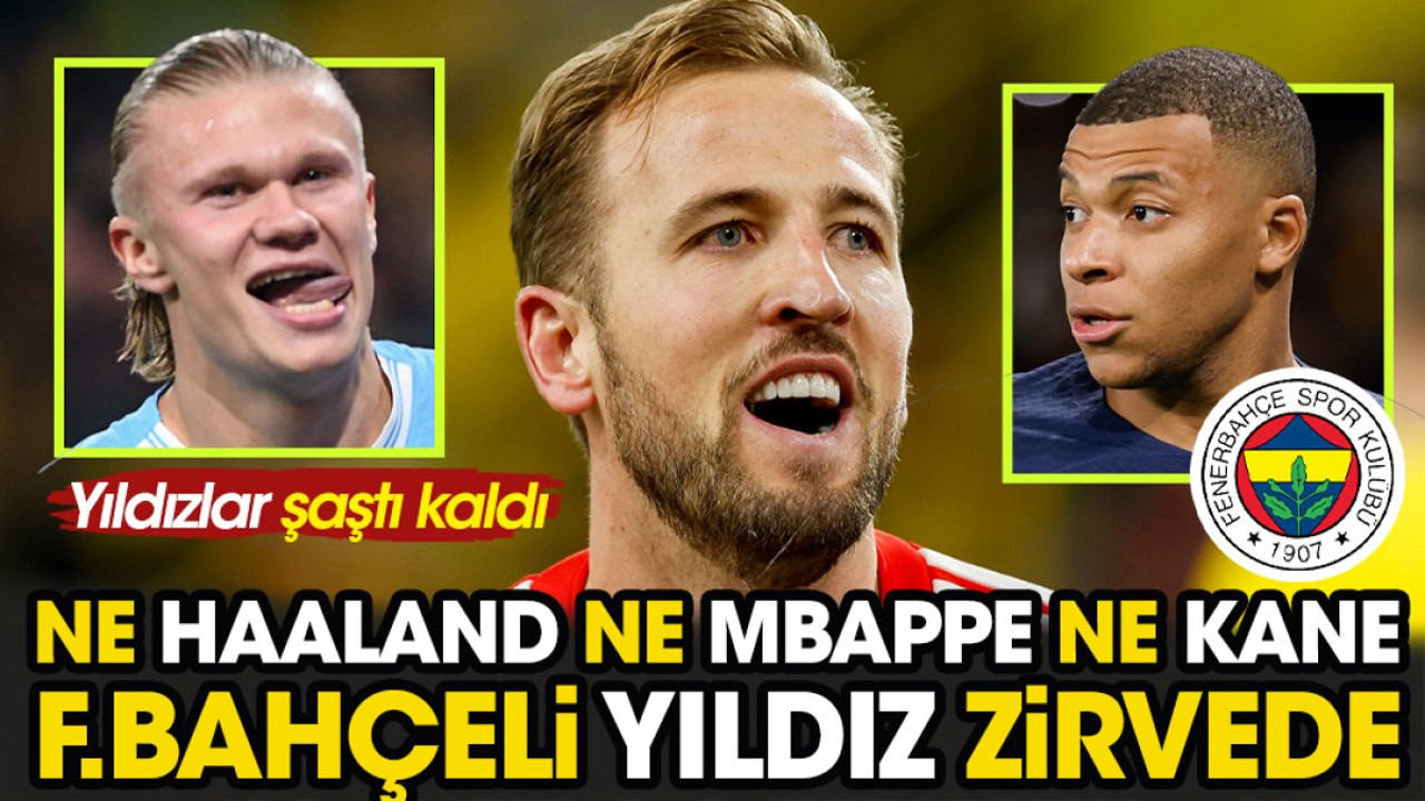 Fenerbahçeli yıldız Avrupa'nın dilinde. Mbappe Kane Haaland şaştı kaldı