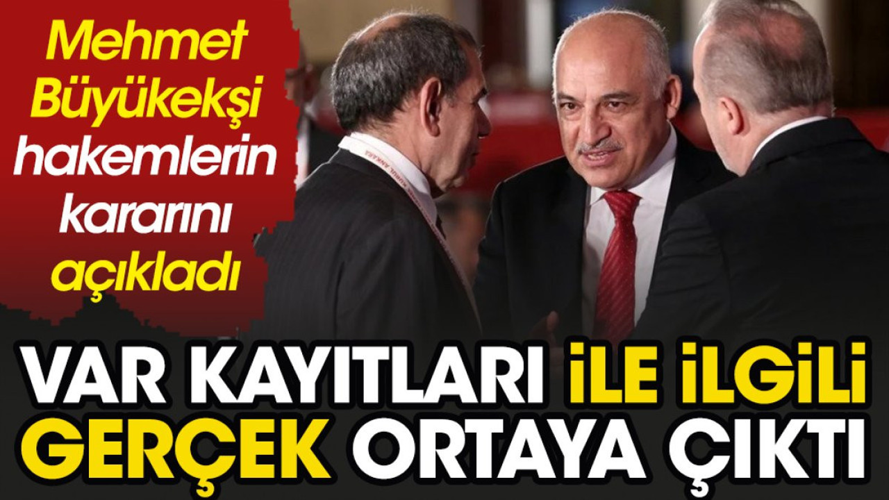 Mehmet Büyükekşi hakemlerin kararını duyurdu. VAR kayıtlarının açıklanması ile ilgili gerçek ortaya çıktı