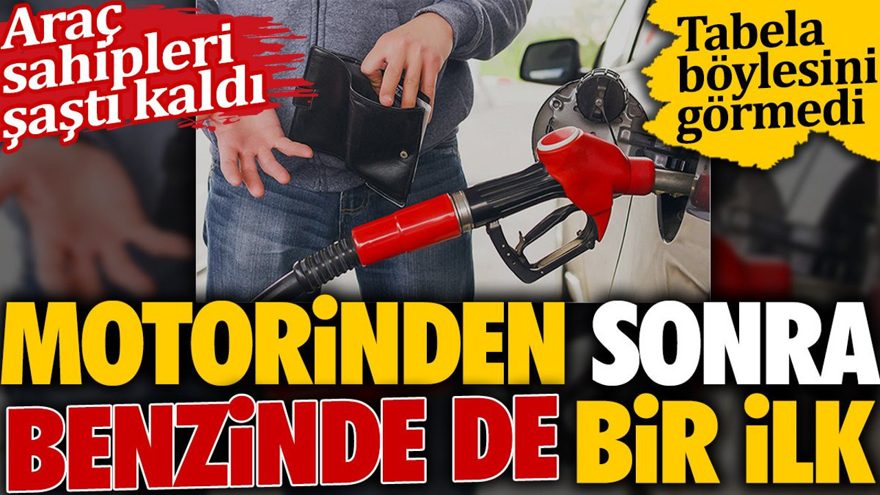 Motorinden sonra benzinde de bir ilk. Tabelayı gören araç sahipleri şaştı kaldı