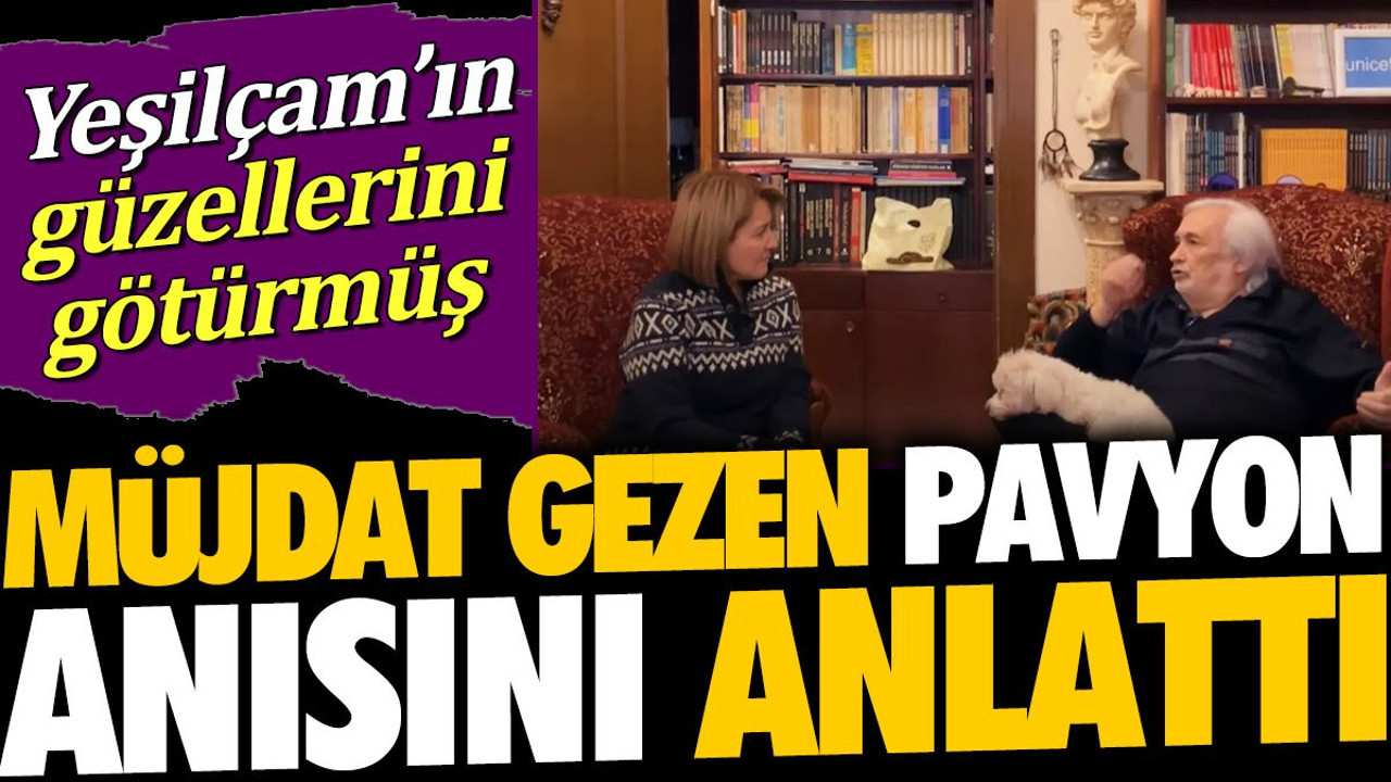 Müjdat Gezen pavyon anısını anlattı. Yeşilçam'ın güzellerini götürmüş