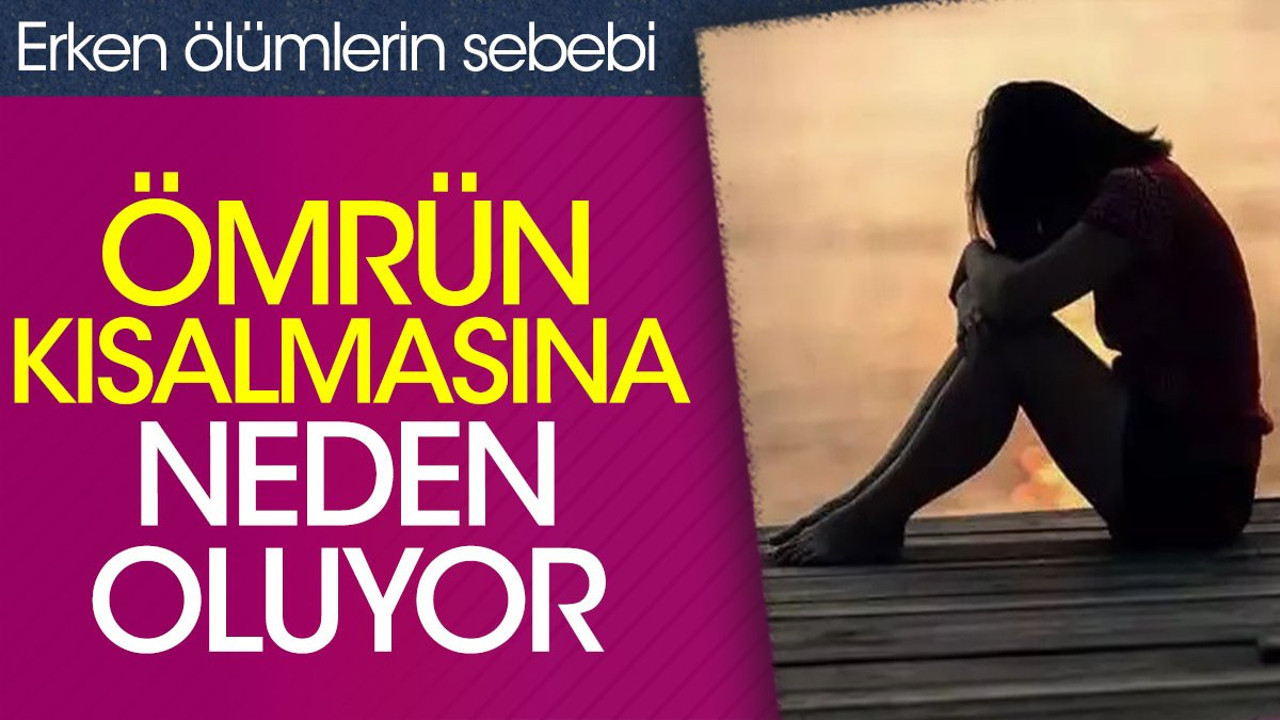 Ömrün kısalmasına neden oluyor. Erken ölümlerin sebebi