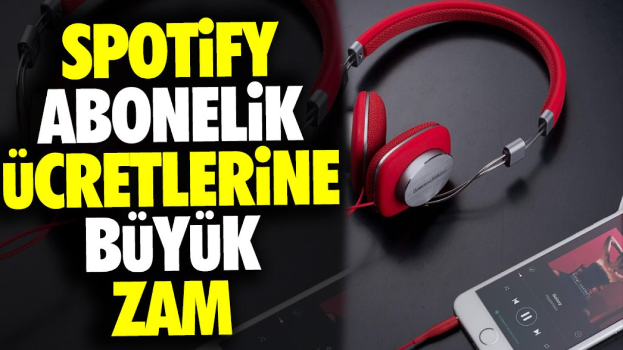 Spotify abonelik ücretlerine büyük zam
