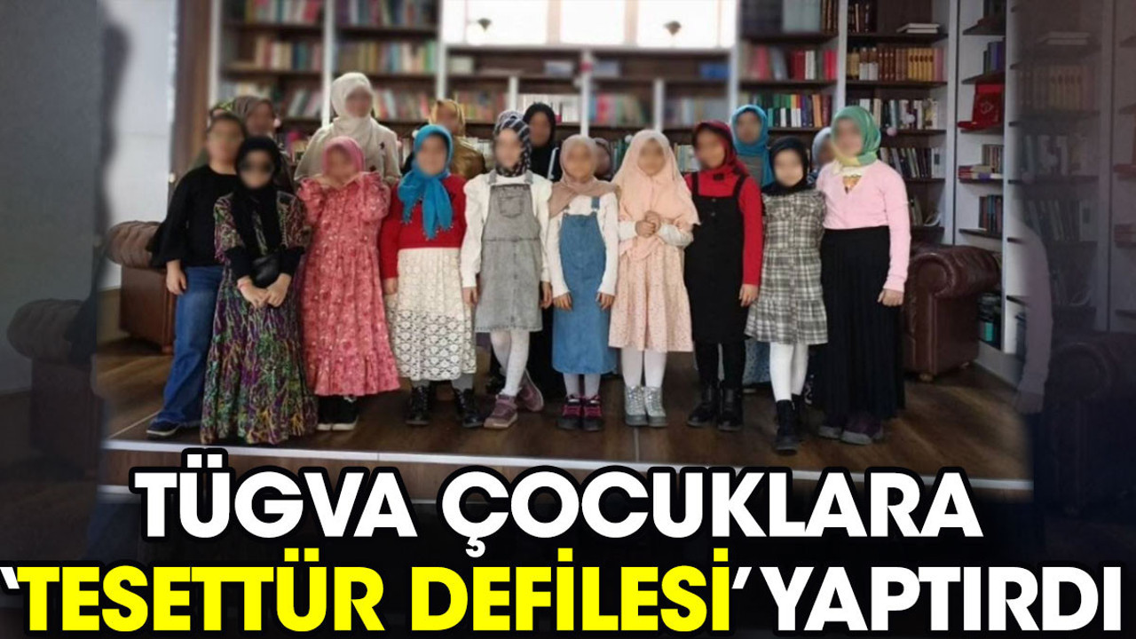 TÜGVA çocuklara ‘tesettür defilesi’ yaptırdı