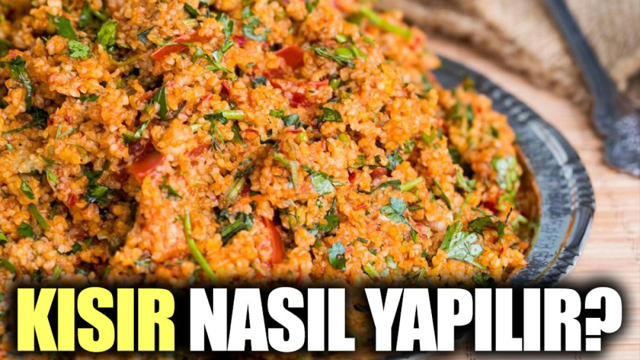 Kısır nasıl yapılır? Kısır tarifi için malzemeler neler?
