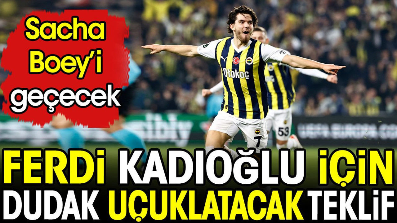 Ferdi Kadıoğlu için dudak uçuklatacak teklif. Sacha Boey'i geçecek