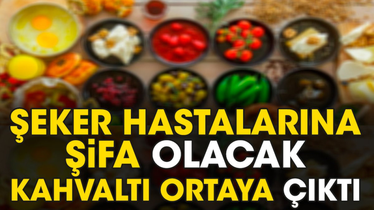 Şeker hastalarına şifa olacak kahvaltı ortaya çıktı