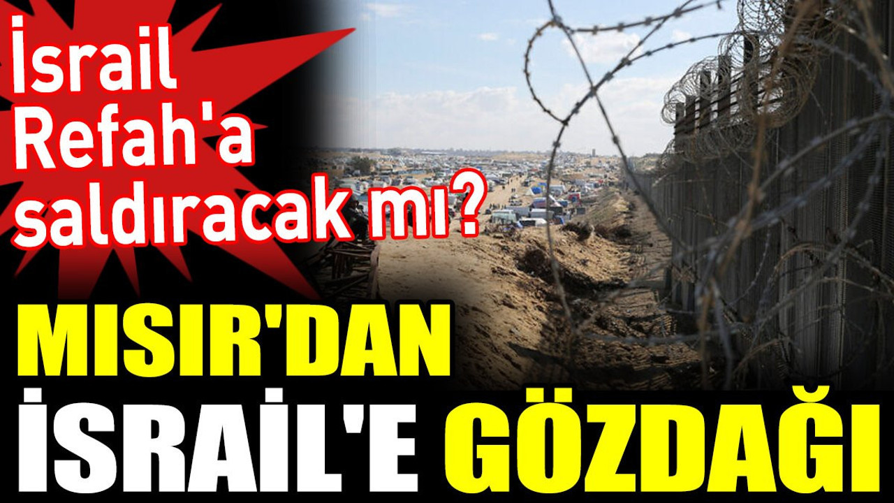 Mısır'dan İsrail'e gözdağı. İsrail Refah'a saldıracak mı?