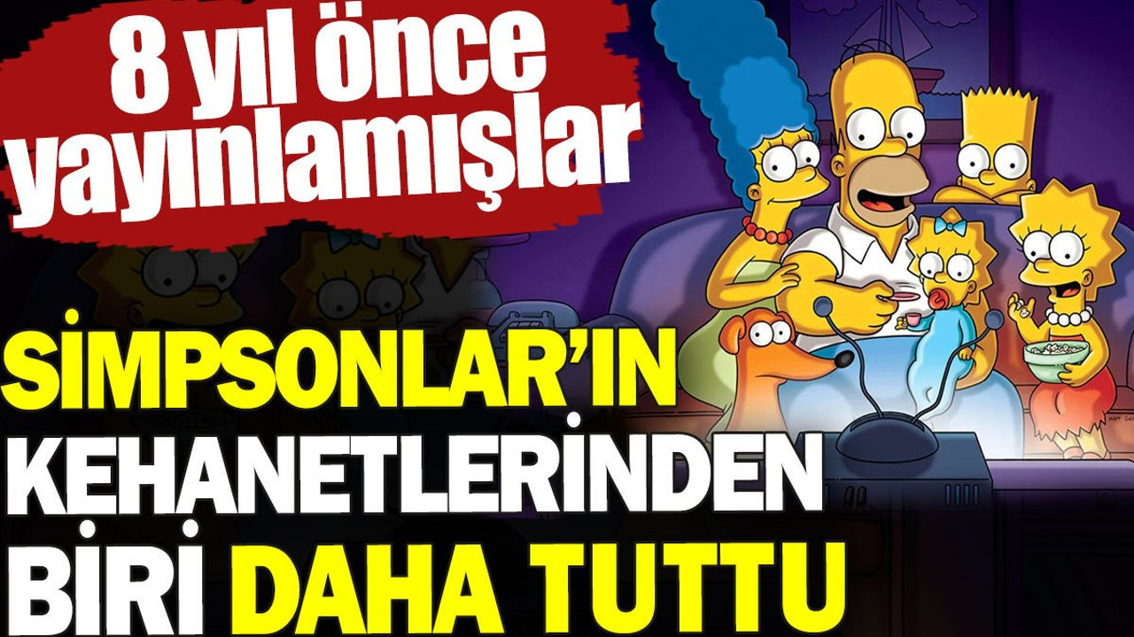 Simpsonlar'ın kehanetlerinden biri daha tuttu. 8 yıl önce yayınlamışlar