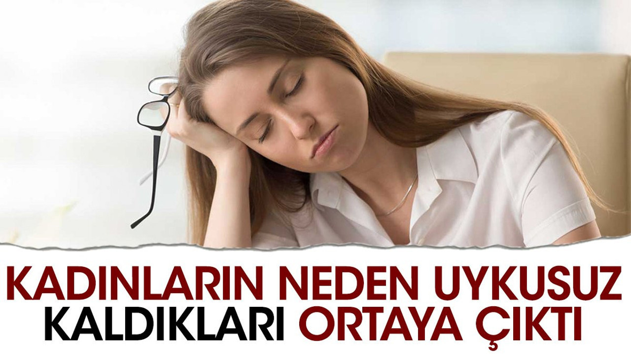 Kadınların neden uykusuz kaldıkları ortaya çıktı