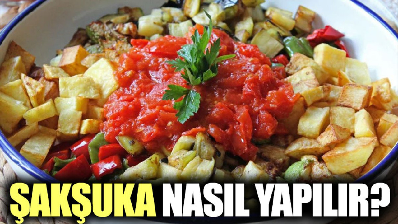 Şakşuka nasıl yapılır? Şakşuka tarifi için malzemeler neler?