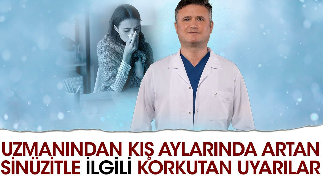 Uzmanından kış aylarında artan sinüzitle ilgili korkutan uyarılar