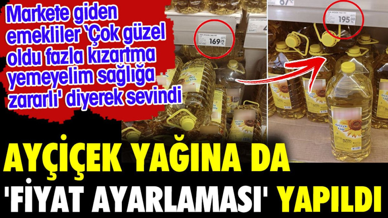 Ayçiçek yağına da fiyat ayarlaması yapıldı. Markete giden emekliler 'Çok güzel oldu, fazla kızartma yemeyelim, sağlığa zararlı' diyerek sevindi