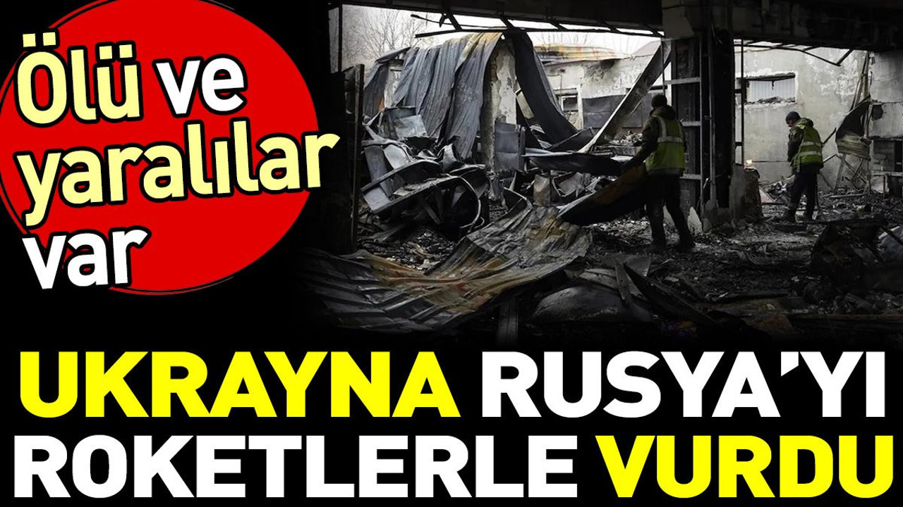 Ukrayna Rusya’yı roketlerle vurdu. Ölü ve yaralılar var