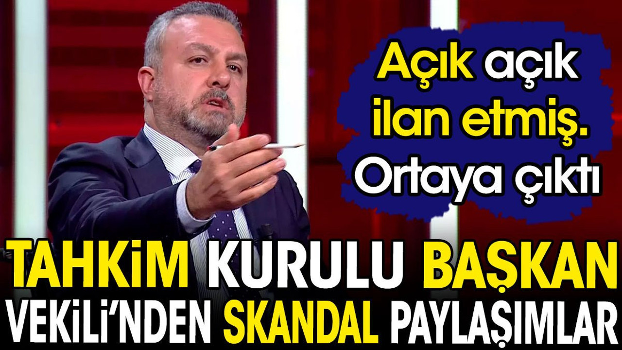 Tahkim Kurulu Başkan Vekili'nden skandal paylaşımlar. Açık açık ilan etmiş. Ortaya çıktı