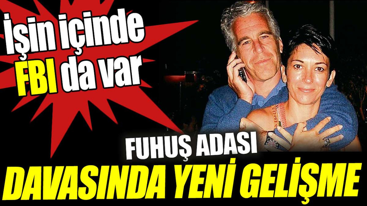 Fuhuş Adası davasında yeni gelişme. İşin içinde FBI da var