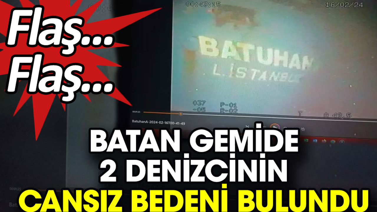 Batan gemide 2 denizcinin cansız bedeni bulundu