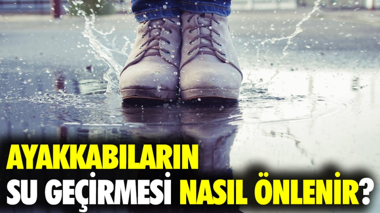 Ayakkabıların su geçirmesi nasıl önlenir?