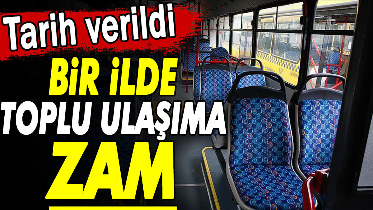 Bir ilde toplu ulaşıma zam. Tarih verildi