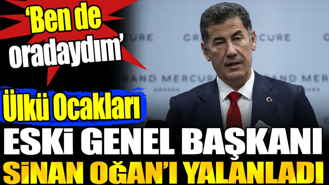 Ülkü Ocakları eski Genel Başkanı Sinan Oğan'ı yalanladı
