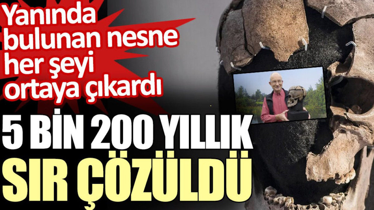 5 bin 200 yıllık sır çözüldü. Yanında bulunan nesne her şeyi ortaya çıkardı