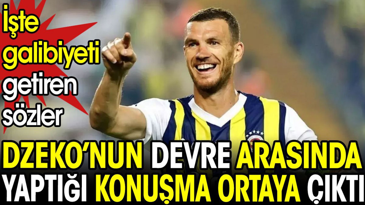 Dzeko'nun devre arasında yaptığı konuşma ortaya çıktı. İşte galibiyeti getiren o sözler