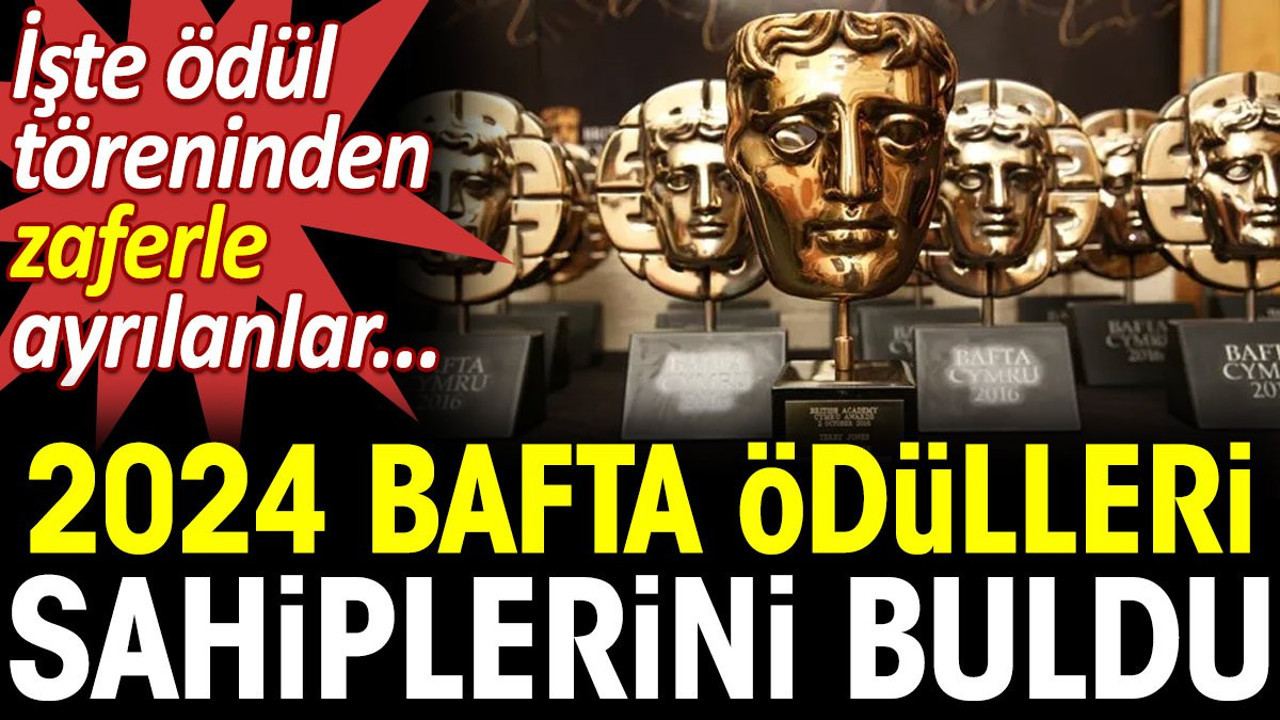 2024 BAFTA Ödülleri sahiplerini buldu. İşte ödül töreninden zaferle ayrılanlar...