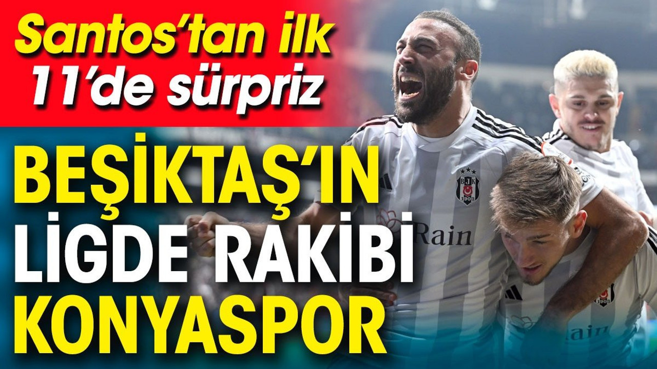 Beşiktaş Konyaspor karşısında. Fernando Santos'tan flaş karar. İlk 11'de sürprizler var