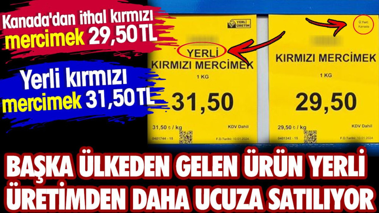 Başka ülkeden gelen ürün, yerli üretimden daha ucuza satılıyor. İthali 29,50 TL yerlisi 31,50 TL