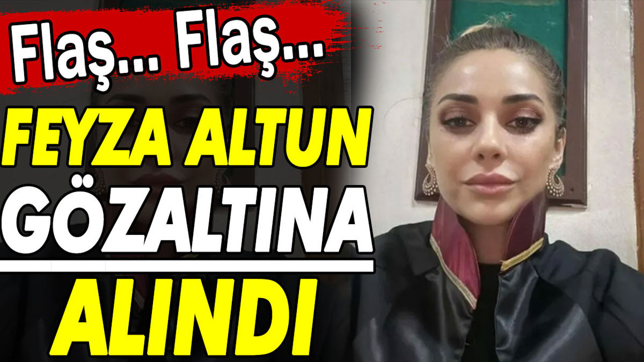 Son Dakika... Feyza Altun gözaltına alındı
