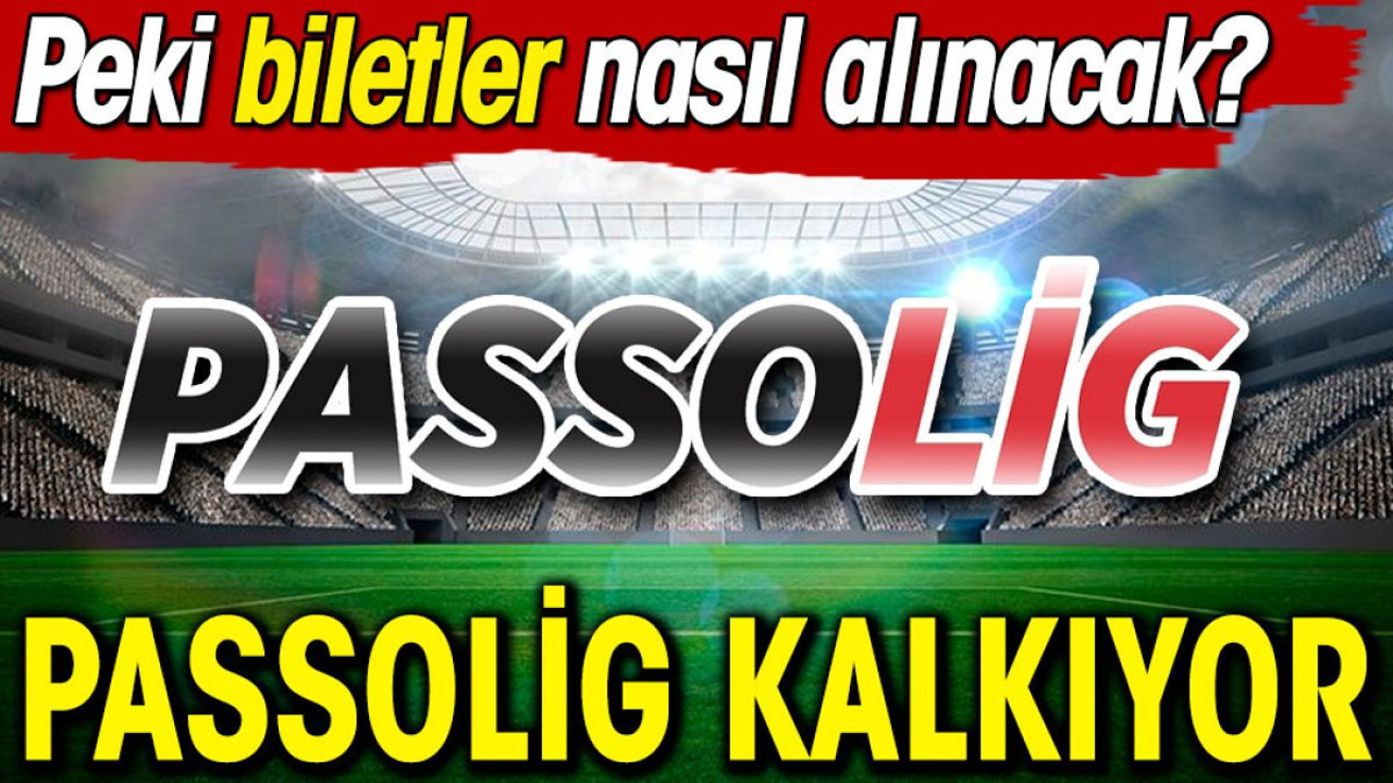 Passolig kalkıyor. Biletler nasıl alınacak?