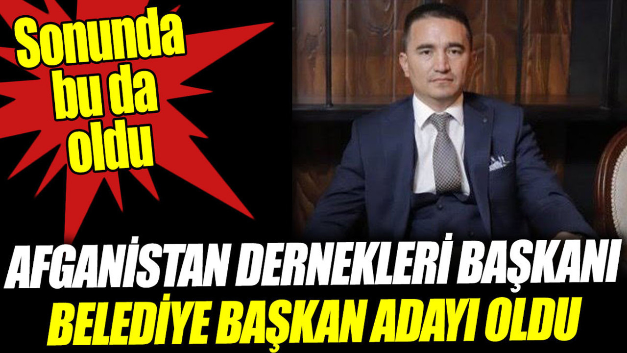 Afganistan Dernekleri Başkanı belediye başkan adayı oldu. Sonunda bu da oldu