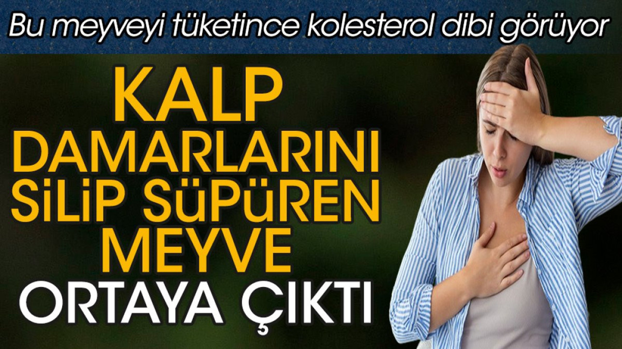 Kalp damarlarını silip süpüren meyve ortaya çıktı. Bu meyveyi tüketince kolesterol dibi görüyor