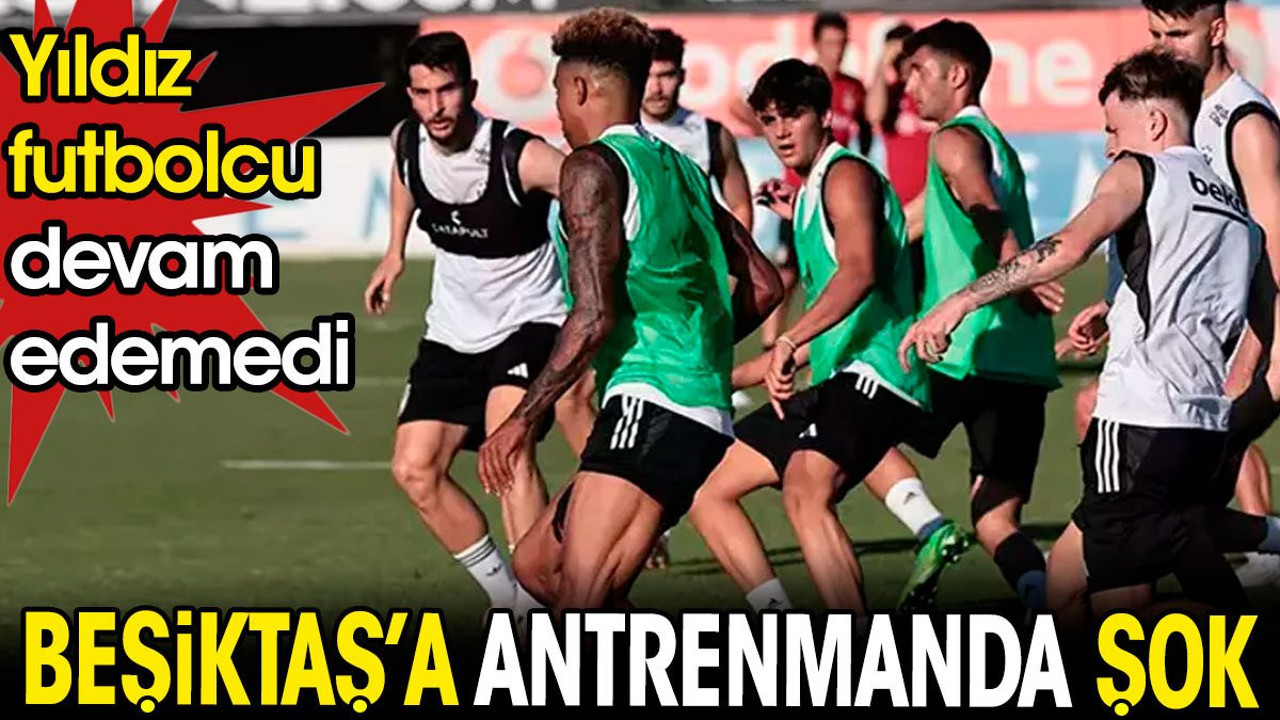 Beşiktaş'a şok. Yıldız futbolcu antrenmana devam edemedi