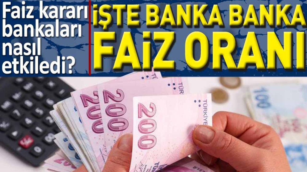 Faiz kararı bankaları nasıl etkiledi? İşte banka banka faiz oranı