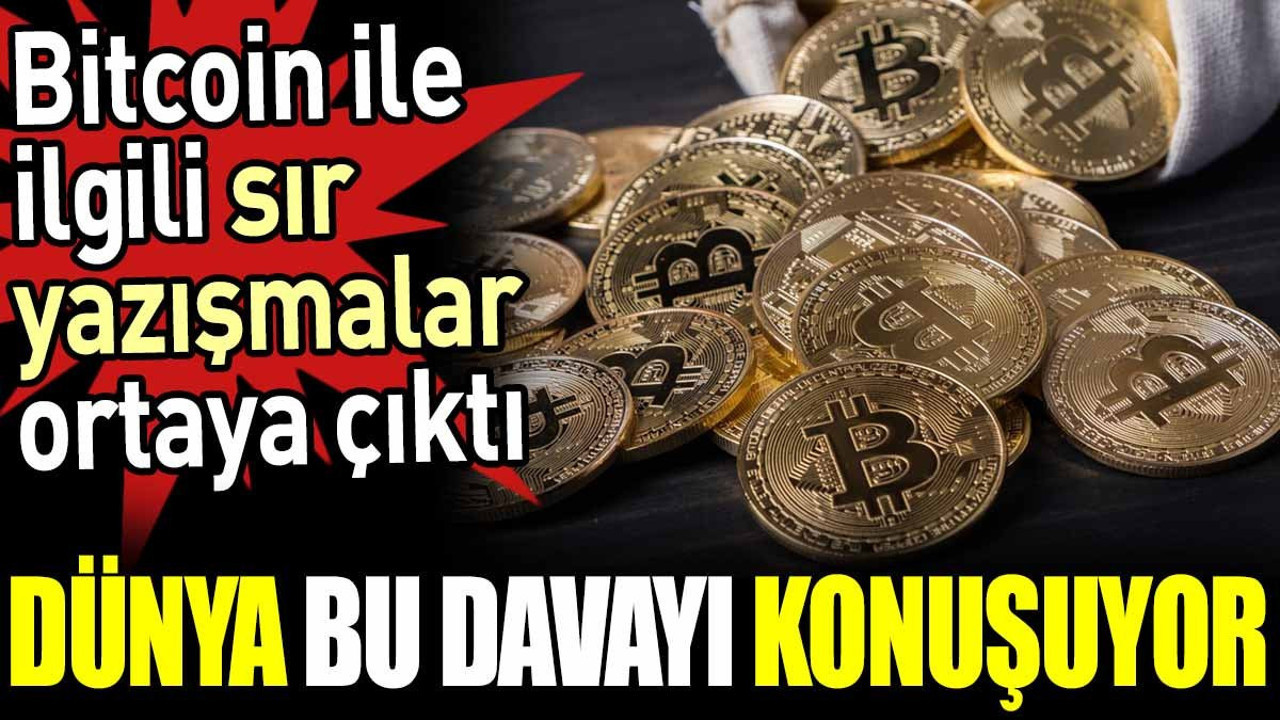 Bitcoin ile ilgili sır yazışmalar ortaya çıktı. Dünya bu davayı konuşuyor