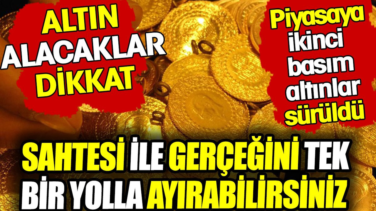 Kuyumculardan 'ikinci basım çeyrek altın' uyarısı: Sahtesi ile gerçeğini tek bir yolla ayırabilirsiniz