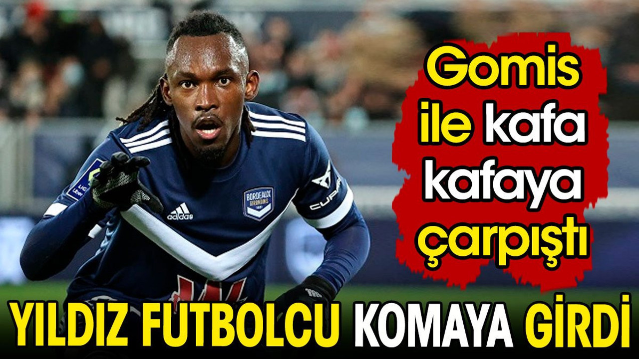 Gomis ile çarpışan yıldız futbolcu komaya girdi