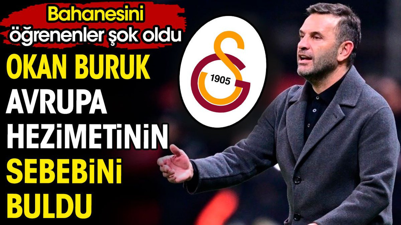 Okan Buruk Avrupa hezimetinin sebebini buldu. Bahanesini öğrenenler şok oldu