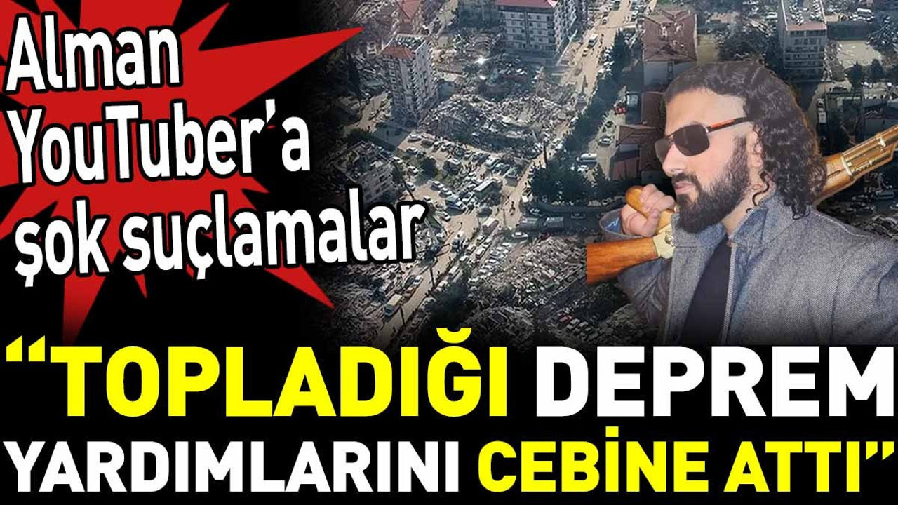 Alman YouTuber’a şok suçlamalar. ‘Topladığı deprem yardımlarını cebine attı’