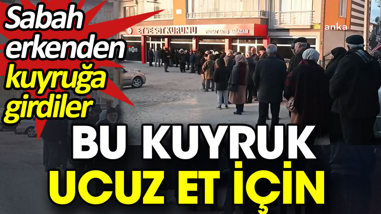 Bu kuyruk ucuz et için. Sabah erkenden kuyruğa girdiler