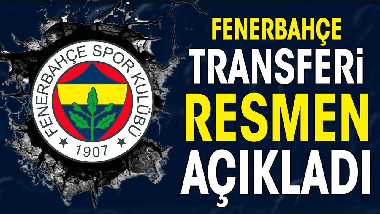 Fenerbahçe transferi resmen açıkladı (27 Şubat 2024)